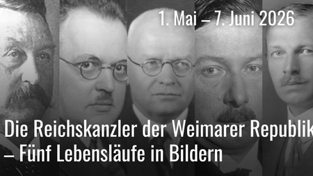 Sonderausstellung: Die Reichskanzler der Weimarer Republik – Fünf Lebensläufe in Bildern