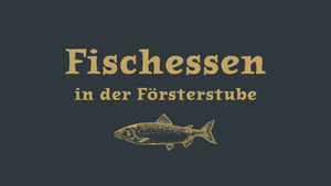 Fischessen in der Försterstube