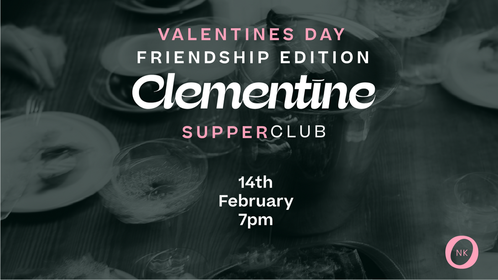 Clementine Supper Club | Valentines Day Friendship Edition