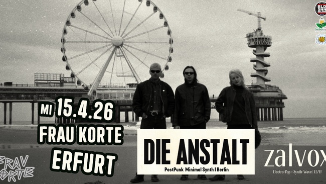 DIE ANSTALT [Berlin] + ZALVOX [EF] | 15.4.26 Frau Korte Erfurt