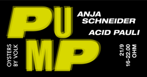 PuMp Berlin hosted by Anja Schneider with Acid Pauli