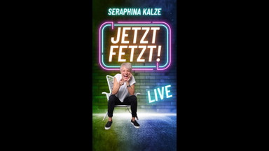 Seraphina Kalze - JETZT FETZT!