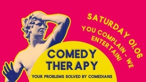 COMEDY THERAPY - Your problems solved by Comedians