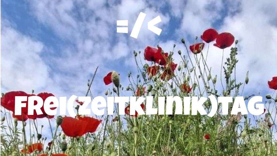 Freutag ist Frei(zeitklinik)tag