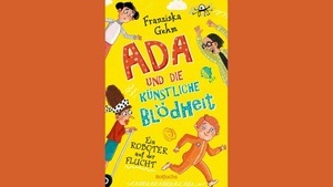 Franziska Gehm: Ada und die Künstliche Blödheit