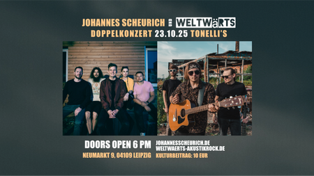 WELTWäRTS ⋆ Johannes Scheurich ⋆ Doppelkonzert 23.10.25 ⋆ Tonelli's Leipzig