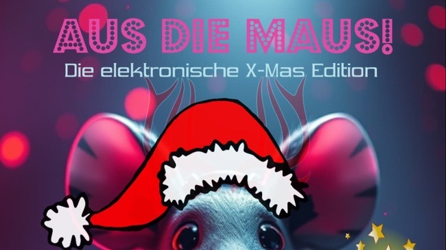 AUS DIE MAUS! – Die elektronische X-Mas Edition