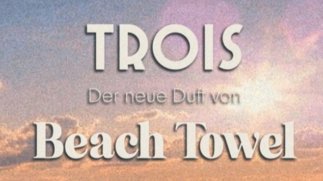 Trois - der neue Duft von Beach Towel