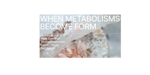 WHEN METABOLISMS BECOME FORM