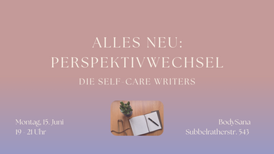 Alles Neu: Perspektivwechsel - Die Self-Care Writers