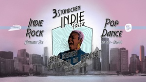 3 Stündchen INDIE FRESSE PARTY 20:00-23:00 im Tsunami Club
