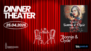 THEATER DINNER „BONNIE & CLYDE“