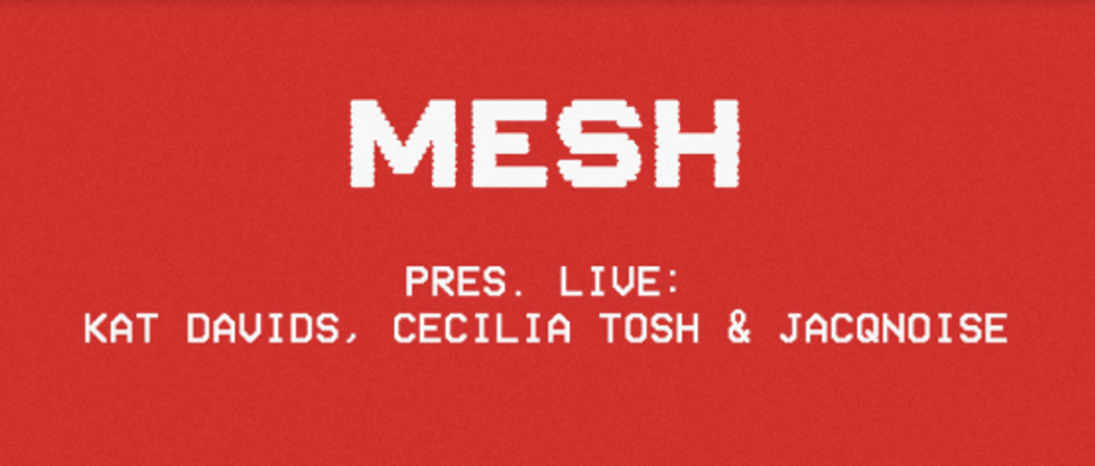 MESH pres. Kat Davids, Cecilia Tosh & Jacqnoise - LIVE - präsentiert von Rausgegangen