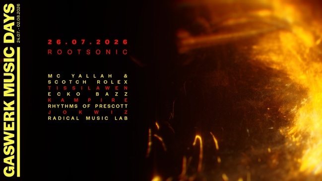GASWERK MUSIC DAYS 2026 - ROOTSONIC: MC Yallah & Scotch Rolex, Tissilawen, Ecko Bazz, Kampire, Rhyhtms of Prescott, Radical Music Lab