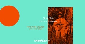 SubThiel Open Air & Nacht mit Martha Van Straaten - drinnen & draußen