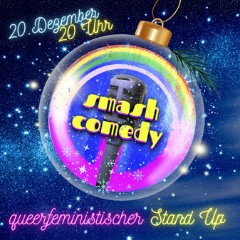 Smashing Xmas - Queerfeministische Stand Up Comedy von Females/FLINTA* und Queers