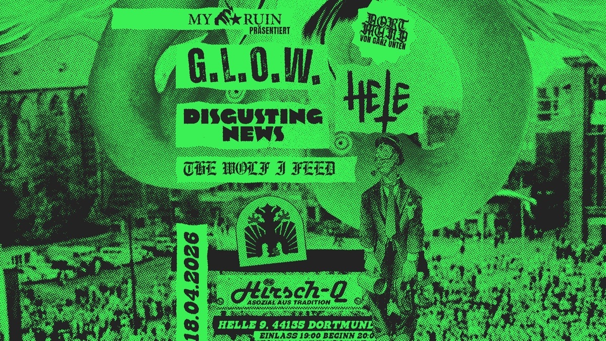 G.L.O.W., Hete, The Wolf I Feed, Dortmund HirschQ