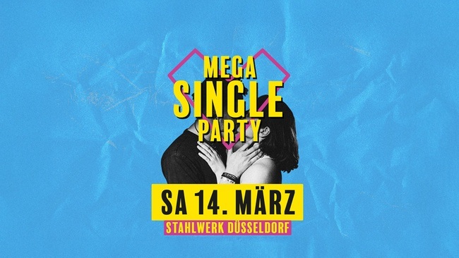 Mega Single Party | Stahlwerk Düsseldorf