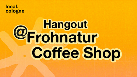 local.cologne Hangout vol. 2 bei Frohnatur Coffeeshop
