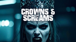 Crowns & Screams