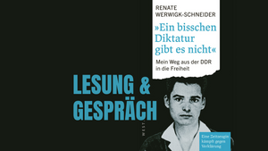 Lesung und Gespräch: Ein bisschen Diktatur gibt es nicht | mit Rena Werwigk-Schneider