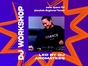 DJ Crashkurs - DJ Workshop by DJ Aromateeq