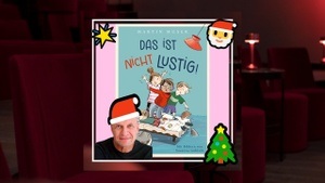 Adventslesung „Das ist nicht lustig“ ab 6 Jahren