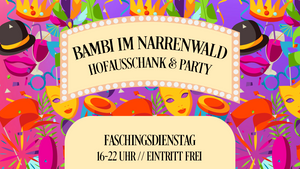 Bambi im Narrenwald - Hofausschank und Party