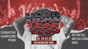 Headless • Alternative-NuMetal-Core-PopPunk-Emo-Party • Schaubude Kiel