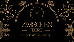 Zwischenfeierei mit Dj Dadsdaughter