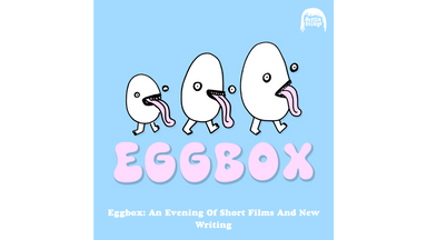 Eggbox: An Evening Of Short Films And New Writing