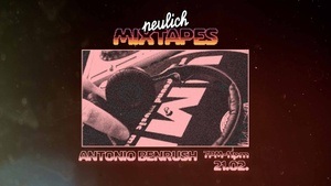 Neulich Mixtapes - DJ Antonio BenRush