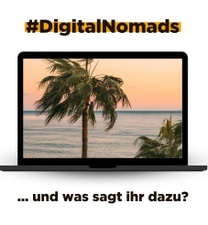 #digitalnomads - und was sagt ihr dazu?