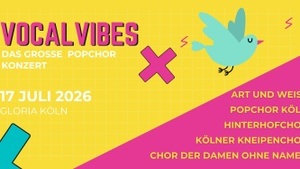 Vocal Vibes Köln + Aftershowparty - Das große Popchor Konzert
