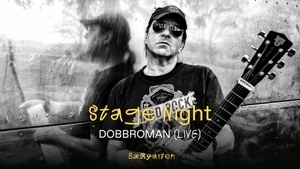 Stage Night w/ DobBroMan