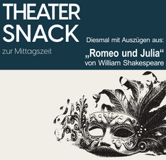 Theatersnack zur Mittagszeit – diesmal mit Auszügen aus „Romeo und Julia“ von William Shakespeare