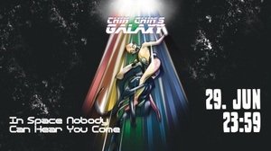 CHIN CHIN‘S GALAXY - IN SPACE NOBODY CAN HEAR YOU COME