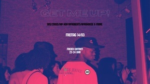 GET ME UP! - 90S/2000S/HIP HOP/AFROBEATS/AFROHOUSE & MORE