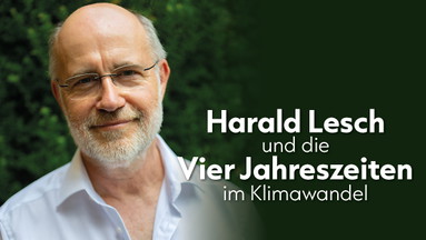 Harald Lesch und die Vier Jahreszeiten im Klimawandel