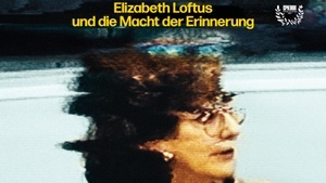 Memory Wars  -Elizabeth Loftus und die Macht der Erinnerung