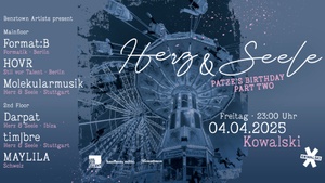 HERZ & SEELE - Patzes Birthday Part Two w./ Format:b, HOVR, tim|bre, Molekularmusik, Darpat, MAYLILA