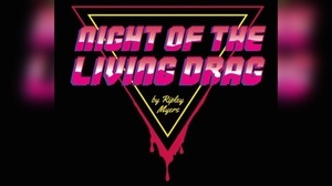 NIGHT OF THE LIVING DRAG