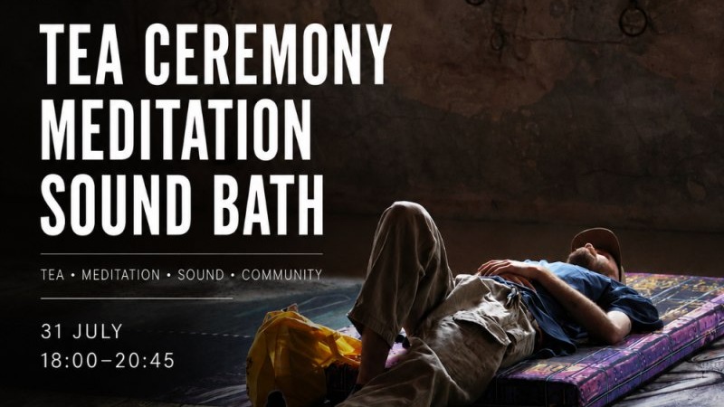 Titelbild der Veranstaltung TEA CEREMONY • MEDITATION • SOUND BATH 🗓️ 31 July | 🕕 18:00–20:45 Fri 31 Jul 2026 18:00 - 20:45