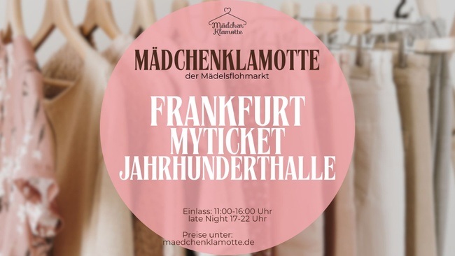 Mädchenklamotte @ Frankfurt Jahrhunderthalle