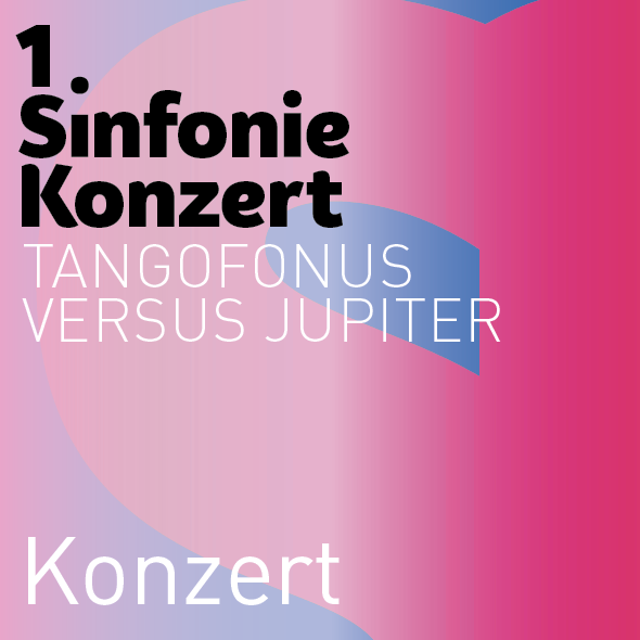 1. Sinfoniekonzert – Tangofonus versus Jupiter