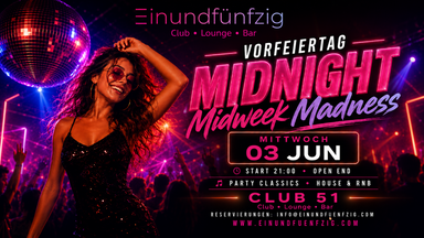 Midnight Midweek Madness - Club Night - Vorfeiertag