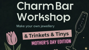💗 Charm Bar Workshop — Mother’s Day Edition 💗