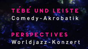 "Tébé und Leiste" & "Perspectives"  - N N Theater Köln Freiluftfestival 2025
