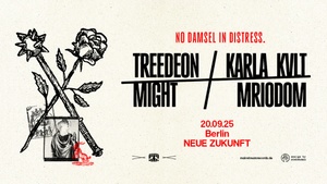 EOM & USU pres.: NO DAMSEL IN DISTRESS w/ Treedeon, Karla Kvlt, Might & Mriodom | Neue Zukunft - 20.09.2025