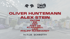 BergWacht x Römertanz im Schrotty w/ Oliver Huntemann, Alex Stein uvm.